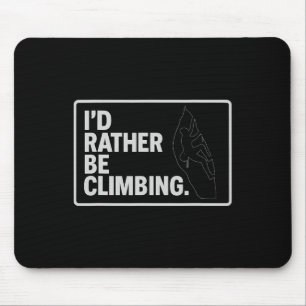 Ich würde lieber Aufkleber Kunst klettern Mousepad