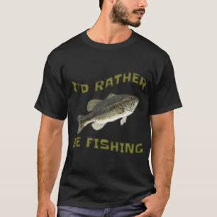 Ich würde lieber Bass fischen T-Shirt