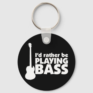 Ich würde lieber Bass-Schlüsselanhänger spielen Schlüsselanhänger