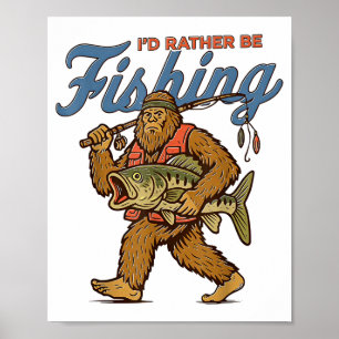 Ich würde lieber Bigfoot angeln  Poster