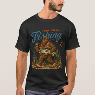 Ich würde lieber Bigfoot angeln T-Shirt