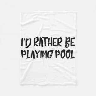Ich würde lieber Billiar spielen Pool Funny Spaß T Fleecedecke