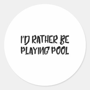 Ich würde lieber Billiar spielen Pool Funny Spaß T Runder Aufkleber