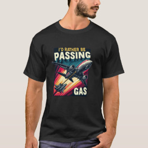 Ich würde lieber Blähungen ablassen Flugzeug Jet T-Shirt