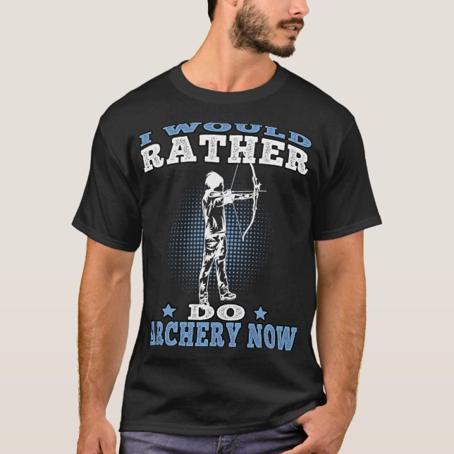 Ich würde lieber Bogenbow Archer Archers machen T-Shirt (Vorderseite)