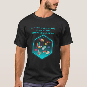 Ich würde lieber Brettspiele spielen T-Shirt