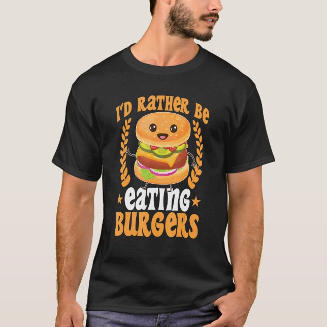 Ich würde lieber Burger essen T-Shirt (Vorderseite)