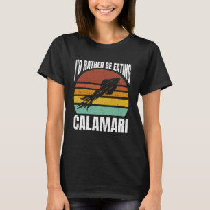 Ich würde lieber Calamari essen Meeresfrüchte Sea T-Shirt