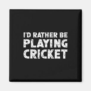 Ich würde lieber Cricket spielen Magnet