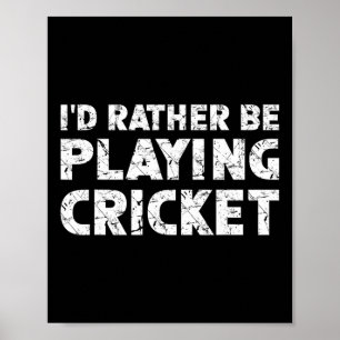 Ich würde lieber Cricket spielen Poster