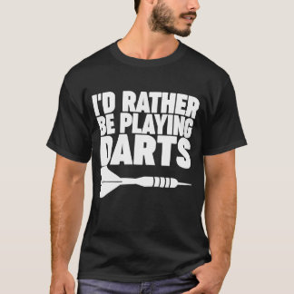 Ich würde lieber Darts 2 spielen T-Shirt