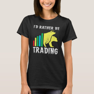 Ich würde lieber die Börsenmänner handeln T-Shirt