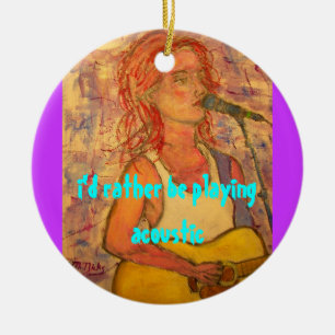 Ich würde lieber ein akustisches Mädchen spielen Keramikornament