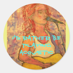 Ich würde lieber ein akustisches Mädchen spielen Runder Aufkleber