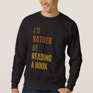 Ich würde lieber ein Buch lesen Sweatshirt