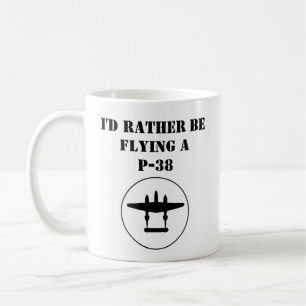 Ich würde lieber eine P-38 fliegen Kaffeetasse