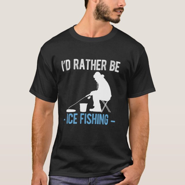 Ich würde lieber Eisangeln T-Shirt (Vorderseite)