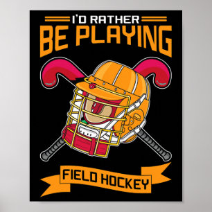 Ich würde lieber Feldhockey spielen Poster