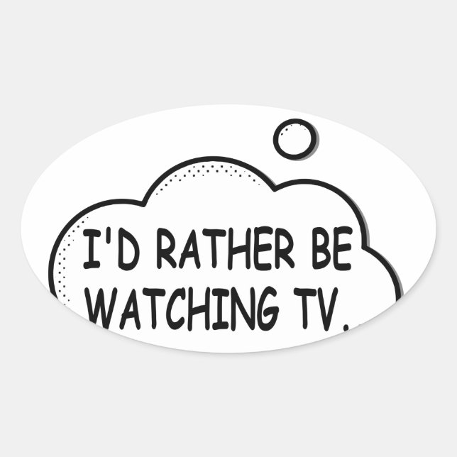 Ich würde lieber fernsehen ovaler aufkleber (Vorderseite)