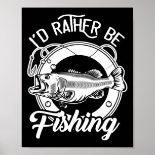 Ich würde lieber fischen für Angler-Fischliebhaber Poster