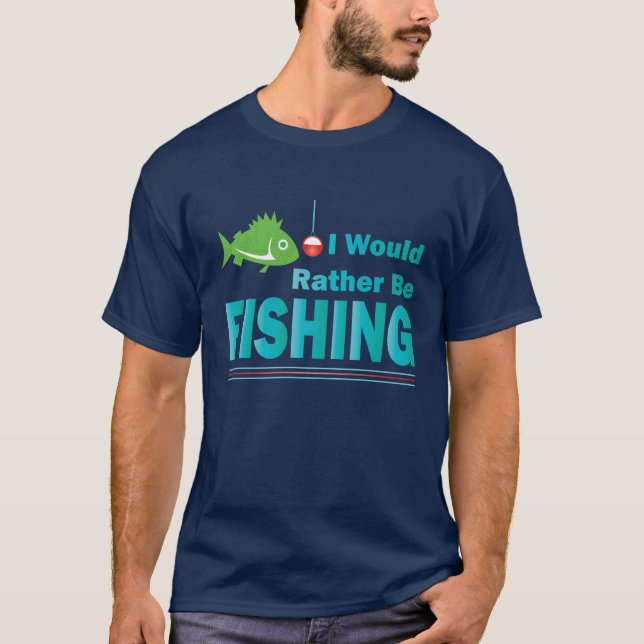 Ich würde lieber fischen T-Shirt (Vorderseite)