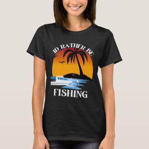 ICH WÜRDE LIEBER FISCHEN T-Shirt