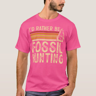 Ich würde lieber Fossilien jagen T-Shirt