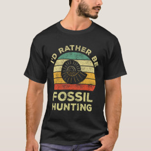 Ich würde lieber Fossilien suchen T-Shirt