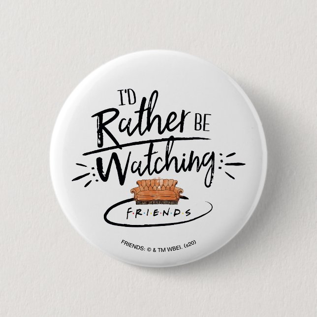 Ich würde lieber FRIENDS™ schauen Button (Vorderseite)