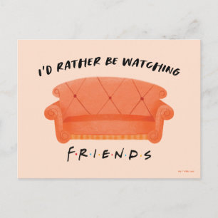 Ich würde lieber FRIENDS™ schauen Postkarte