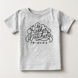 Ich würde lieber FRIENDS™-Skript schauen Baby T-shirt