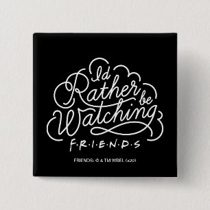 Ich würde lieber FRIENDS™-Skript schauen Button