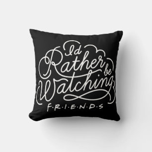 Ich würde lieber FRIENDS™-Skript schauen Kissen
