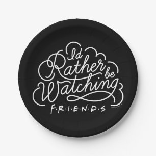 Ich würde lieber FRIENDS™-Skript schauen Pappteller