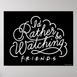 Ich würde lieber FRIENDS™-Skript schauen Poster