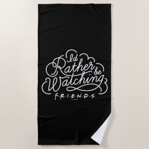 Ich würde lieber FRIENDS™-Skript schauen Strandtuch