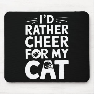 Ich würde lieber für meine Katze jubeln Lustig Ant Mousepad