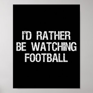 Ich würde lieber Fußball schauen Lustiger Sport  Poster