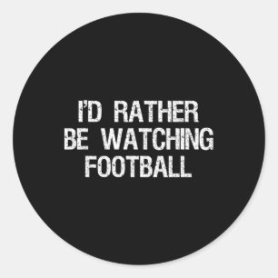 Ich würde lieber Fußball schauen Lustiger Sport Runder Aufkleber