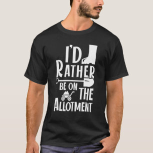 Ich würde lieber Gartenarbeit Garten Pflanzen Schr T-Shirt