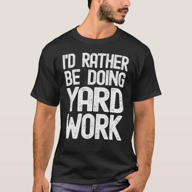 Ich würde lieber Gartenarbeit machen 3 T-Shirt (Vorderseite)