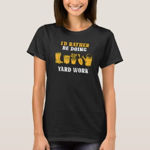 Ich würde lieber Gartenarbeit machen Gärtner Lands T-Shirt