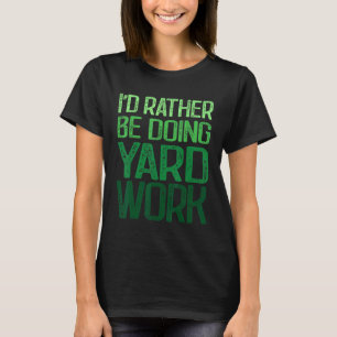 Ich würde lieber Gartenarbeit machen Gärtnerei 2 T-Shirt