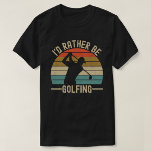 Ich würde lieber Golf spielen Lustiges Golfgeschen T-Shirt