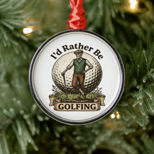 Ich würde lieber Golf spielen Ornament Aus Metall