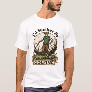 Ich würde lieber Golf spielen T-Shirt