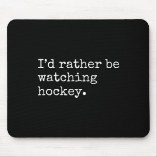 Ich würde lieber Hockey schauen Mousepad