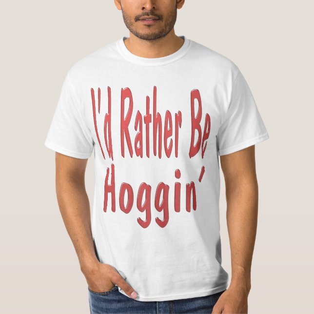 Ich würde lieber Hoggin sein... T-Shirt (Vorderseite)