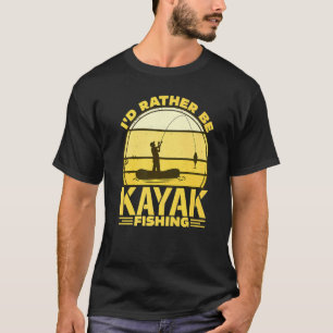 Ich würde lieber im Kayak fischen T-Shirt