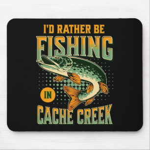 Ich würde lieber in Cache Creek angeln Mousepad